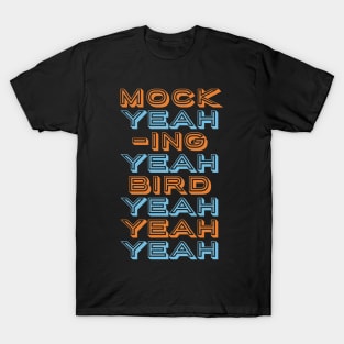 Mock Yeah Ing Yeah Bird Yeah Yeah Yeah T-Shirt